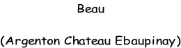 Beau  (Argenton Chateau Ebaupinay)